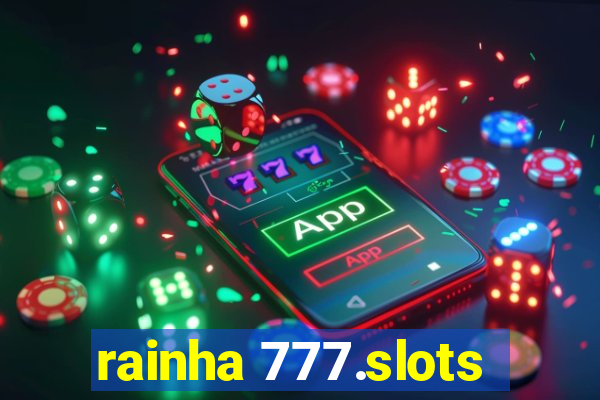 rainha 777.slots